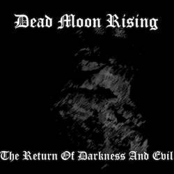 Dead Moon Rising : The Return of Darkness and Evil